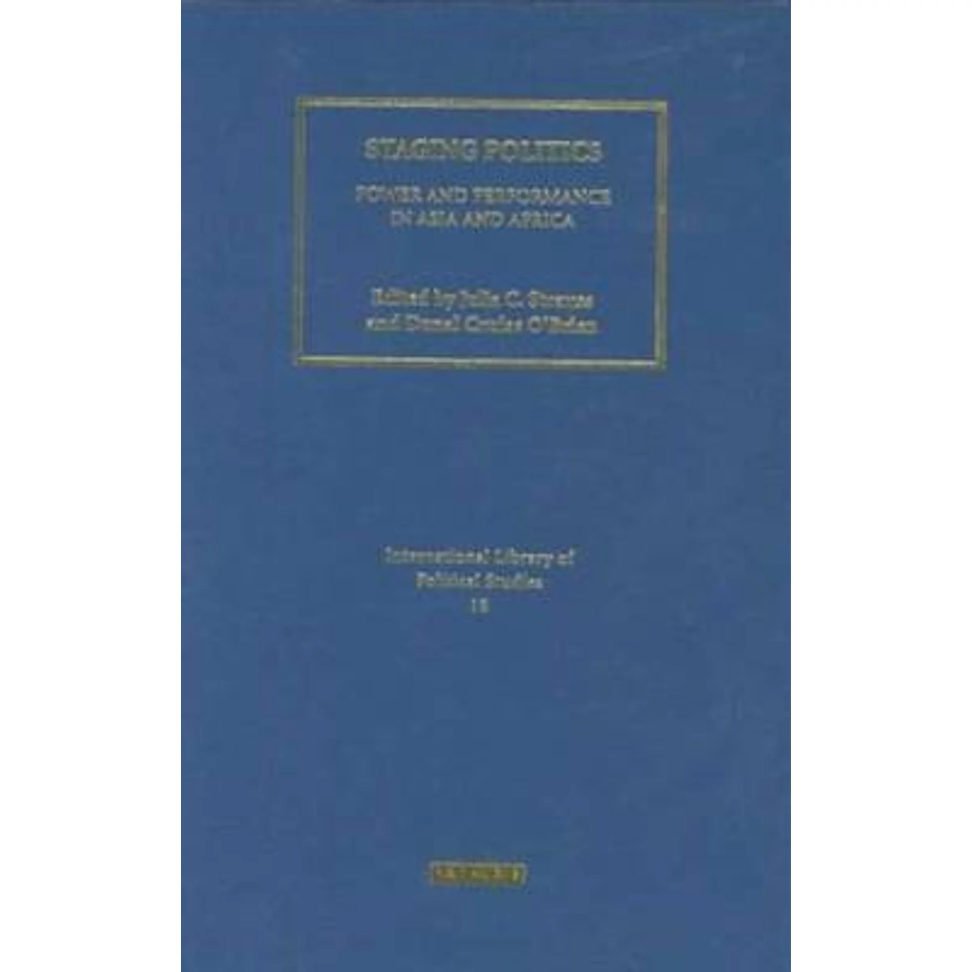 Pre-Owned Staging Politics: Power and Performance in Asia and Africa (Hardcover 9781845113674) by Julia C Strauss, Donal B Cruise O'Brien