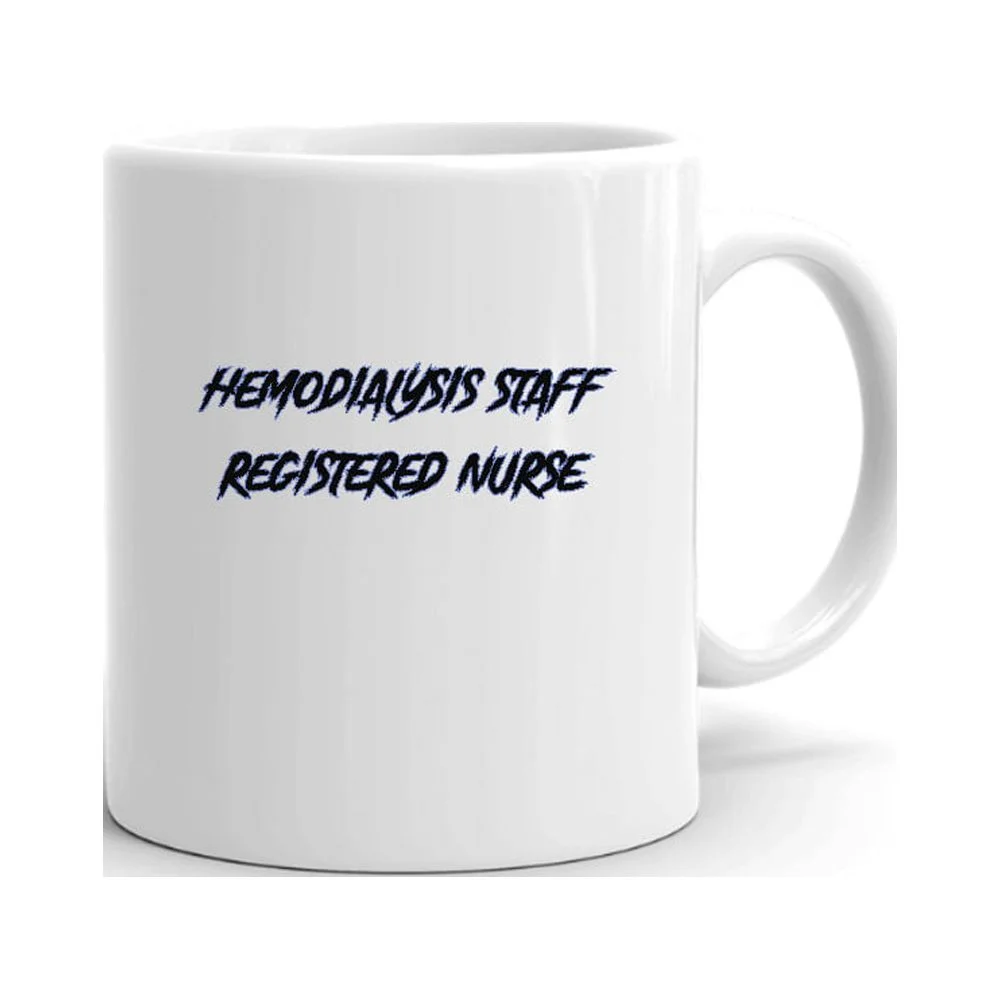 Hemodialysis Staff Registered Nurse Slasher Style Ceramic Dishwasher And Microwave Safe Mug By Undefined Gifts