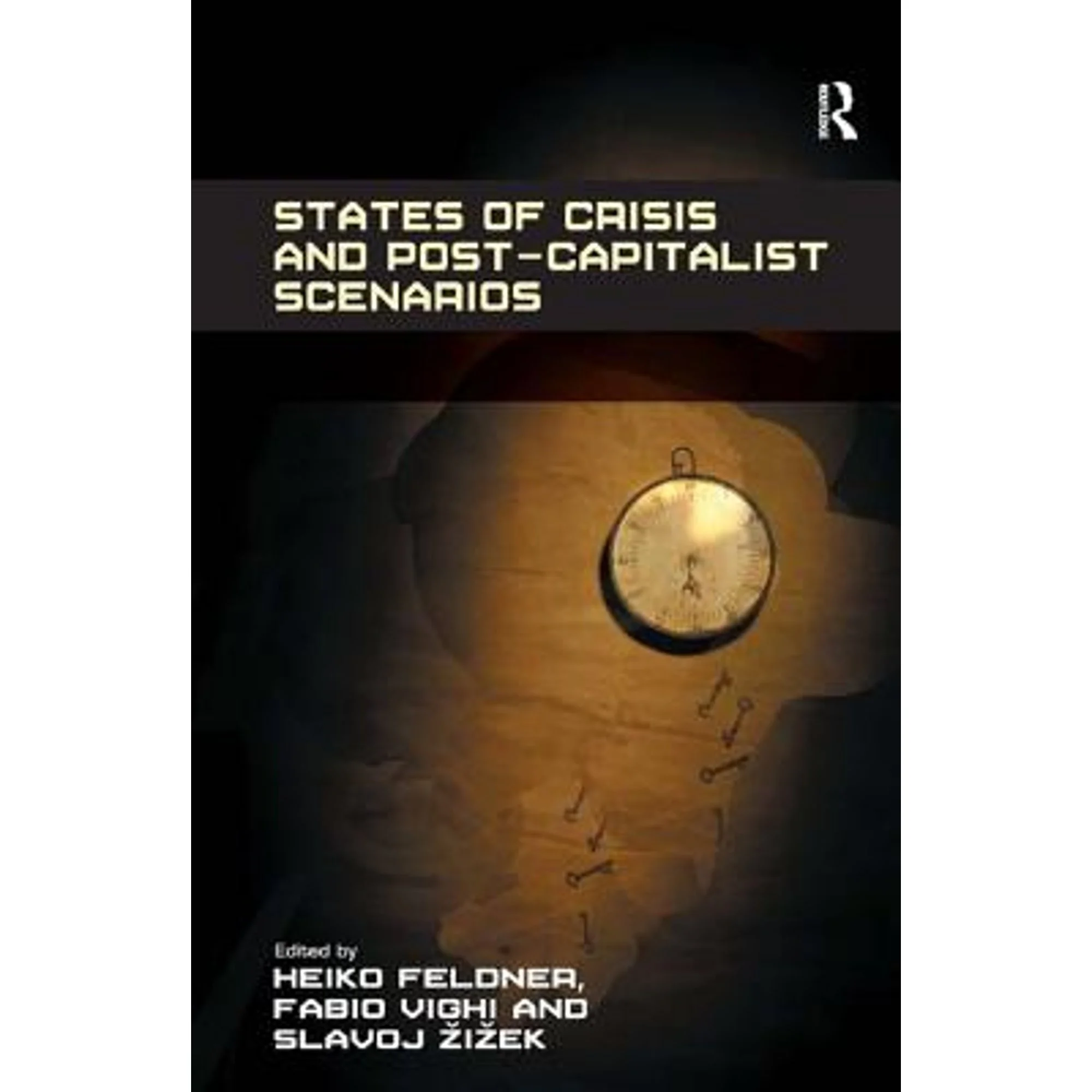 Pre-Owned States of Crisis and Post-Capitalist Scenarios (Hardcover 9781409461890) by Heiko Feldner, Fabio Vighi