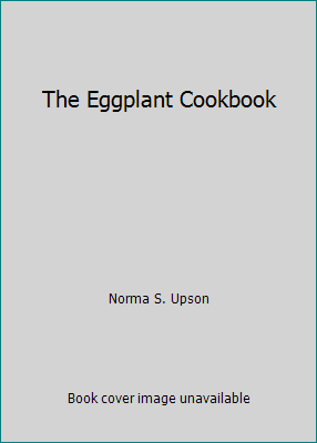 Pre-Owned The Eggplant Cookbook (Paperback) 0914718398 9780914718390