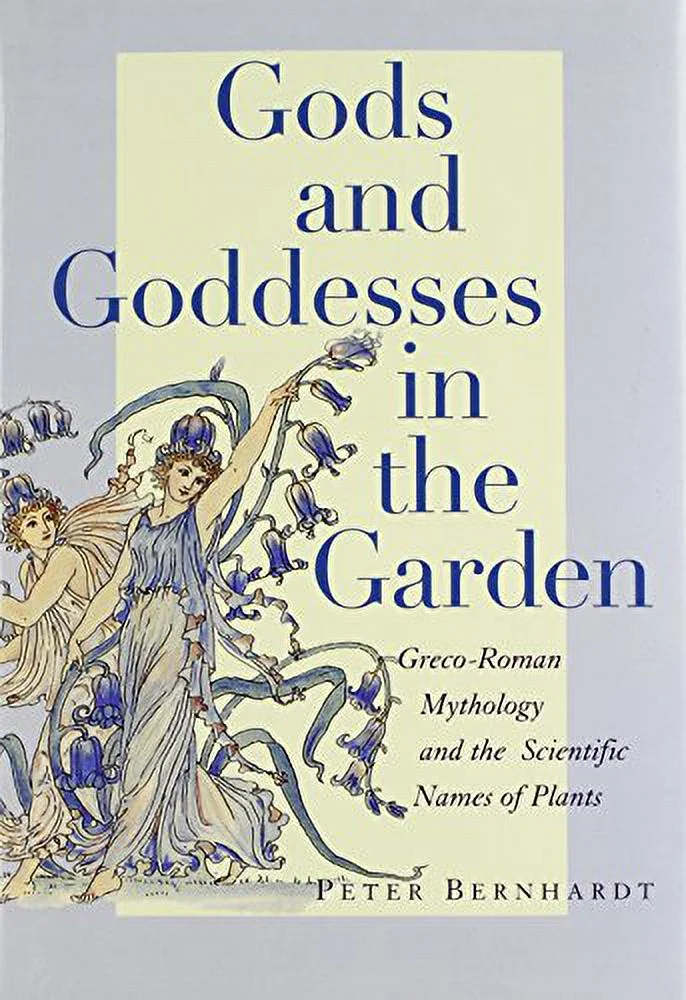 Pre-Owned Gods and Goddesses in the Garden: Greco-Roman Mythology and the Scientific Names of Plants  Hardcover  0813542669 9780813542669 Professor Peter Bernhardt