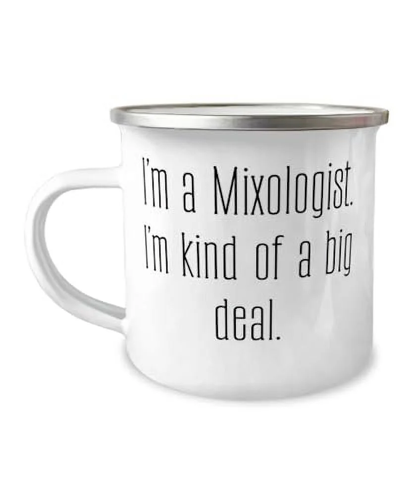 I'm a Mixologist. I'm kind of a big deal. 12oz Camper Mug, Mixologist, Nice Gifts For Mixologist from Coworkers, Cocktail shaker sets, Bar tools, Cocktail books, Unique glassware, Gift baskets with