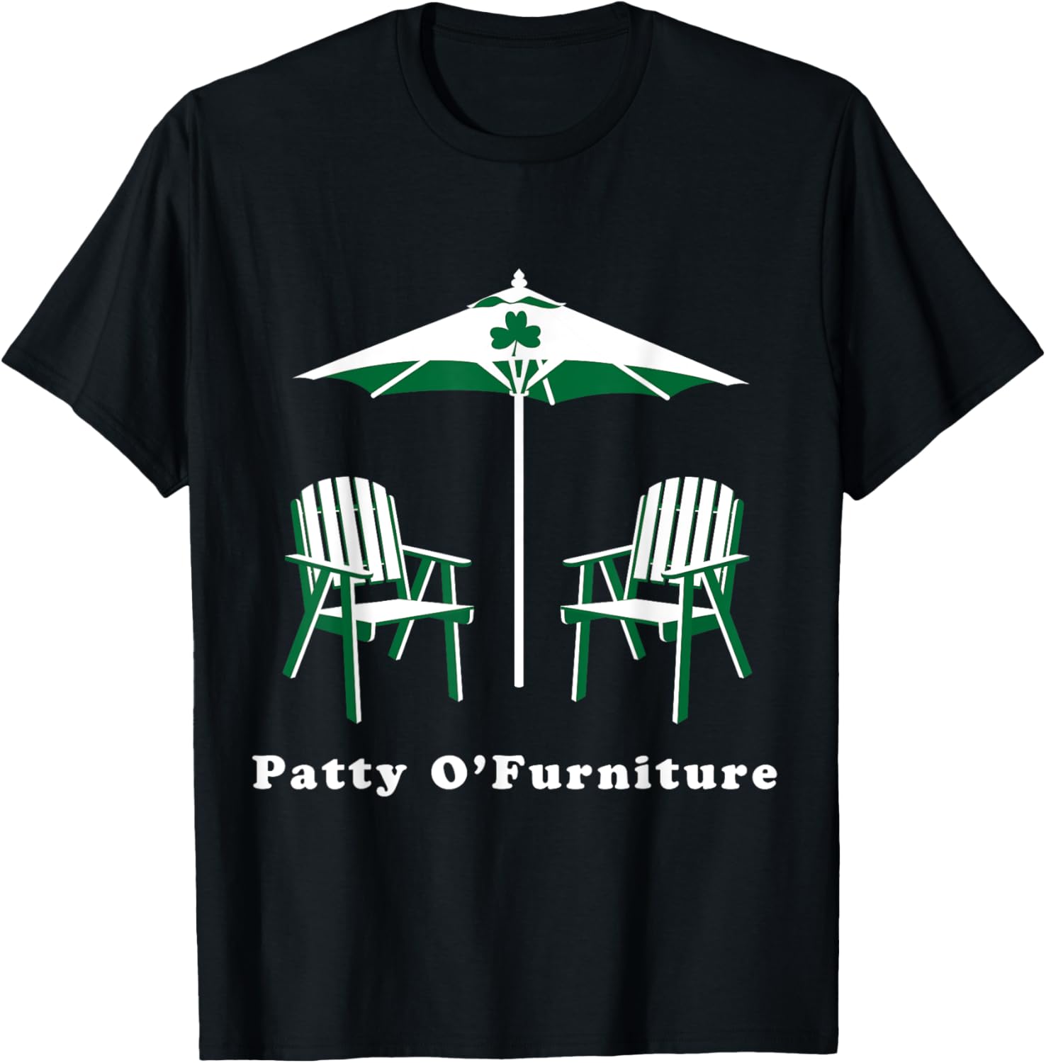 Patty O Furniture Funny Saying St Patricks Day St Pattys Day T-Shirt