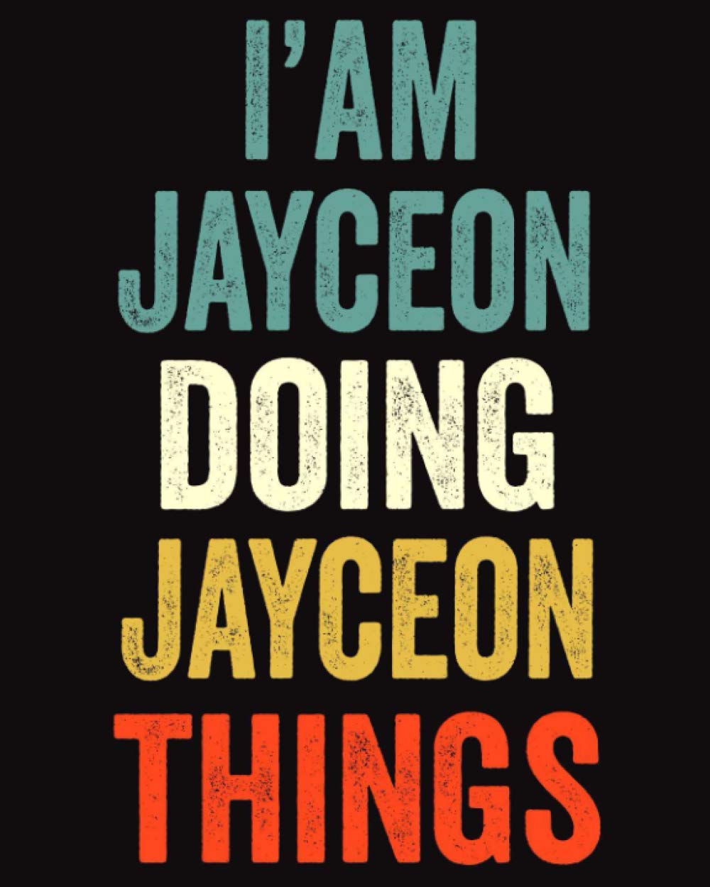 I'am Jayceon Doing Jayceon Things: Lined Notebook / Journal Gift, 120 Pages, 8 x 10 inches, Personalized Journal Gift for Jayceon, Gift Idea for Jayceon, Cute, College Ruled