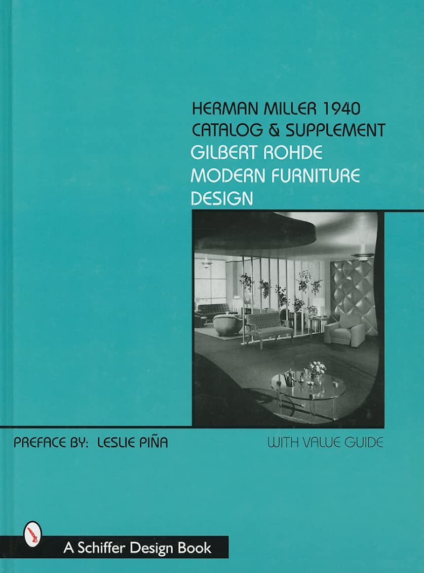 Herman Miller 1940 Catalog & Supplement: Gilbert Rohde Modern Furniture Design With Value Guide (Schiffer Book for Collectors)