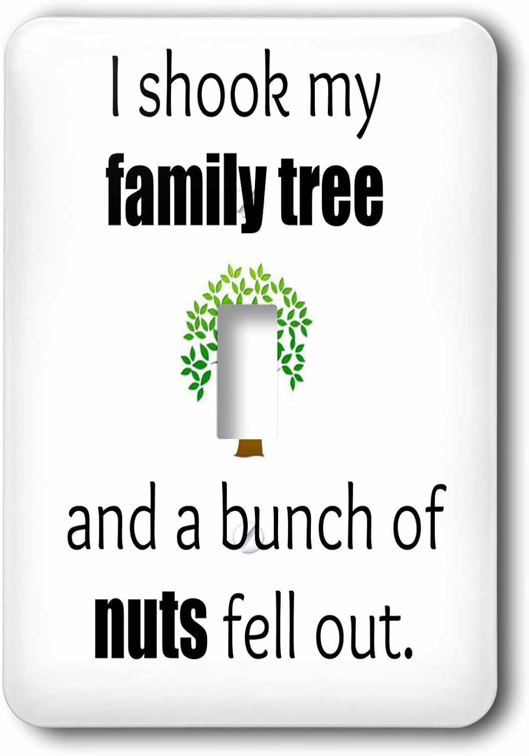 3dRose lsp_200713_1 I Shook My Family Tree and a Bunch of Nuts Fell Out Black Letters Single Toggle Switch, Multicolor