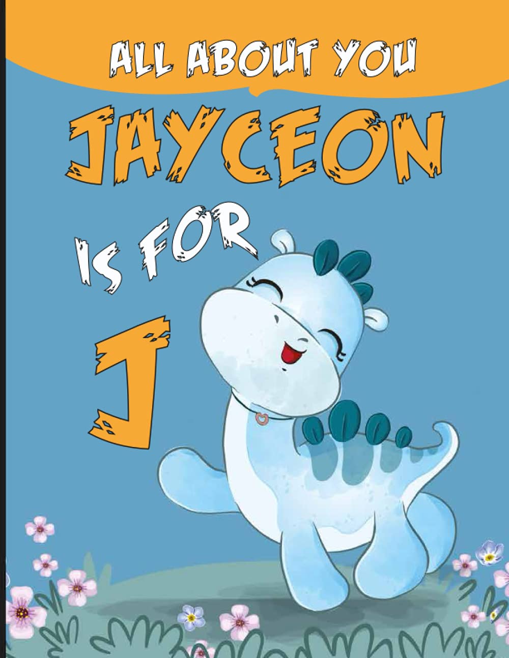 Jayceon All About You: Personalized Alphabet Book , J is for Jayceon (Children's Book)