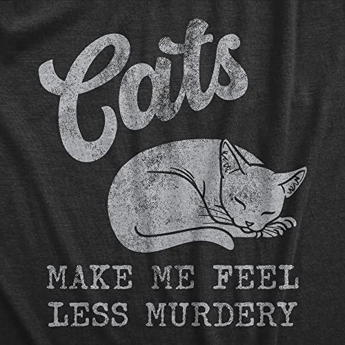 Womens Cats Make Me Feel Less Murdery T Shirt Funny Sarcastic Kitten Lovers Novelty Tee for Ladies