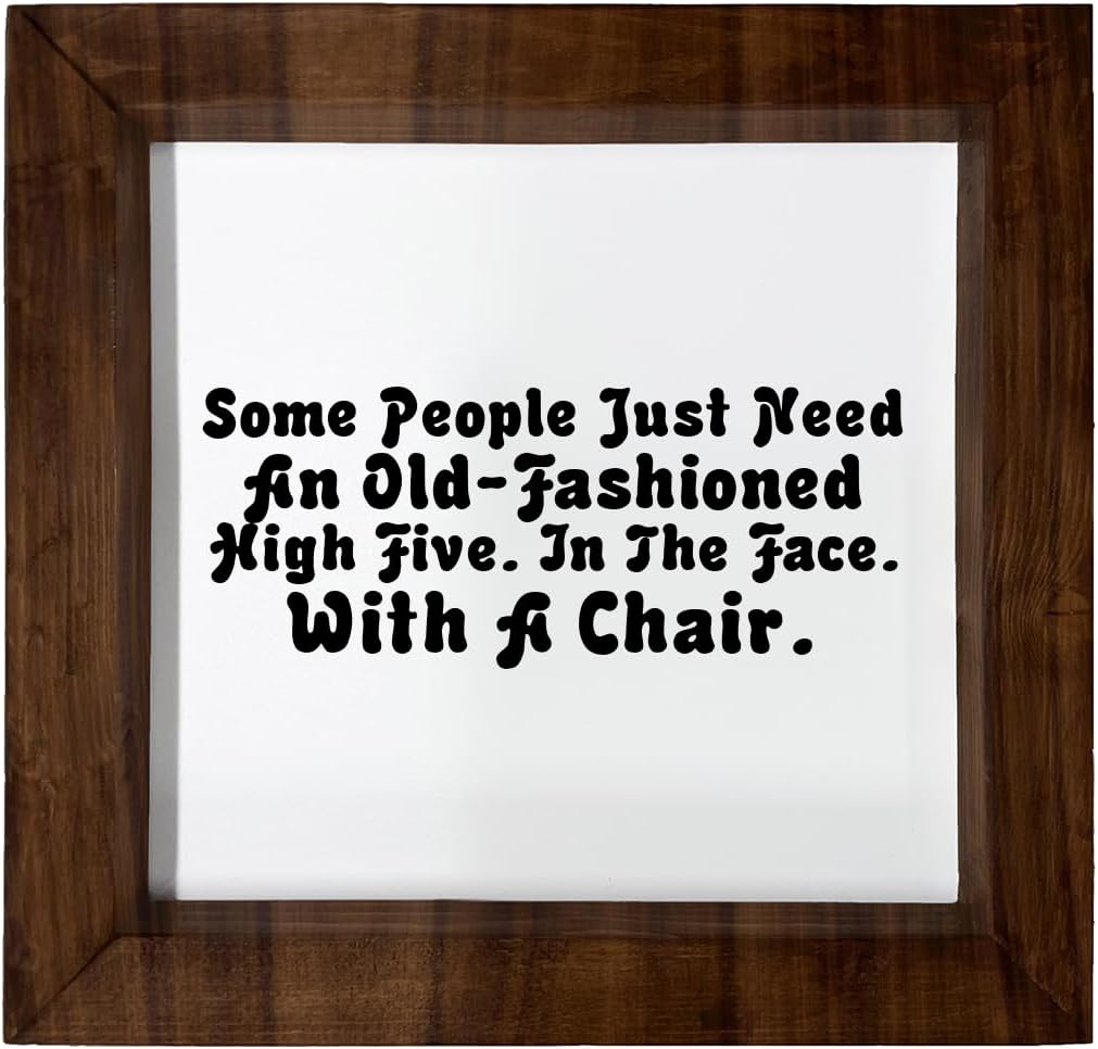 Los Drinkware Hermanos Some People Just Need An Old-Fashioned High Five. In The Face. With A Chair. - Funny Decor Sign Wall Art In Full Print With Wood Frame, 6X6, Medium, White