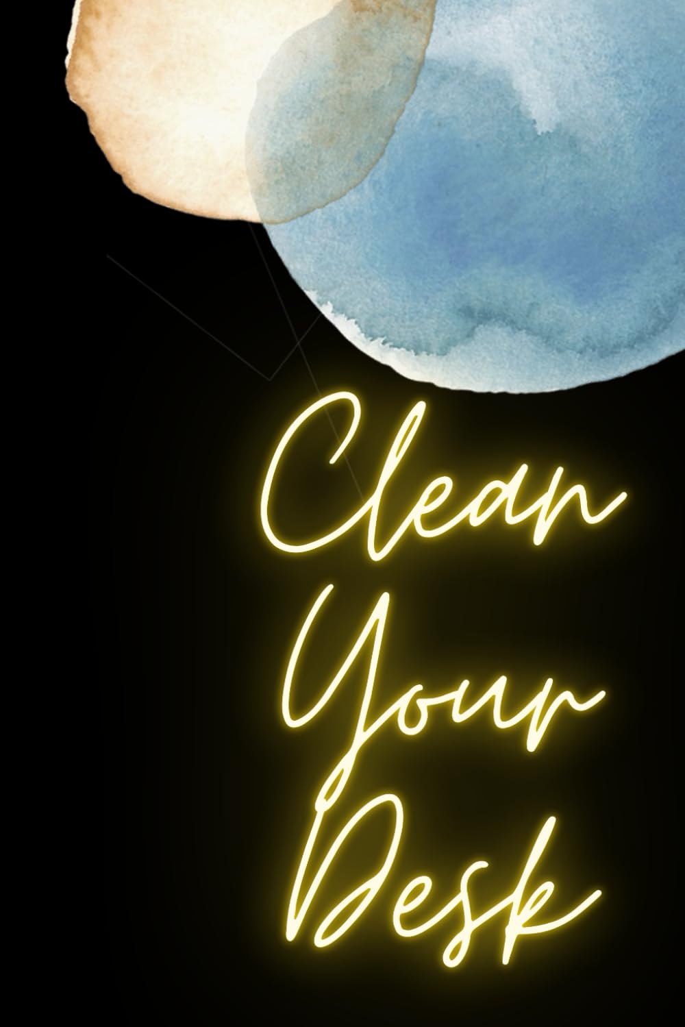 Clean Your Desk: Positive Affirmation, Motivational and Inspirational Notebook