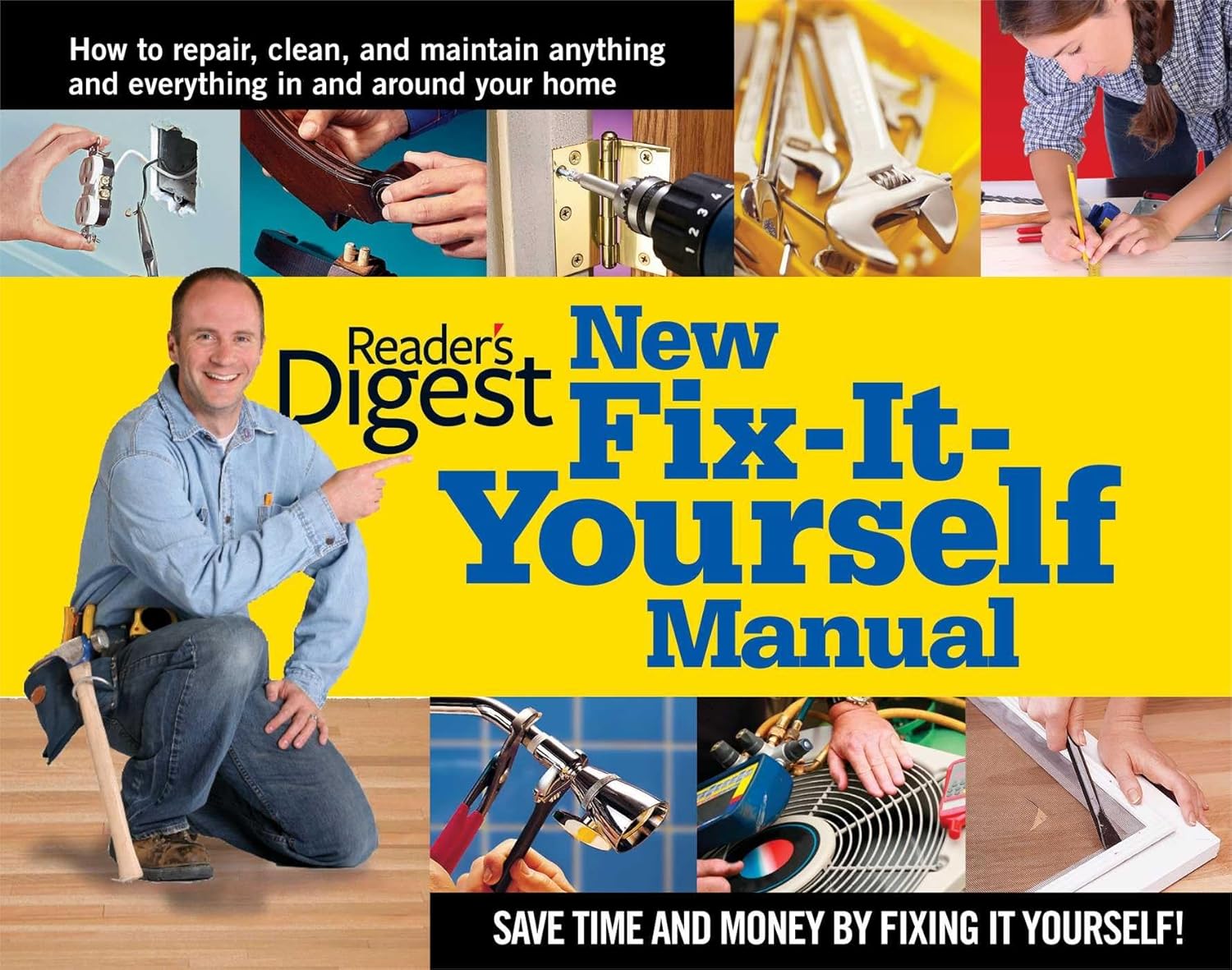 New Fix-It-Yourself Manual: How to Repair, Clean, and Maintain Anything and Everything In and Around Your Home