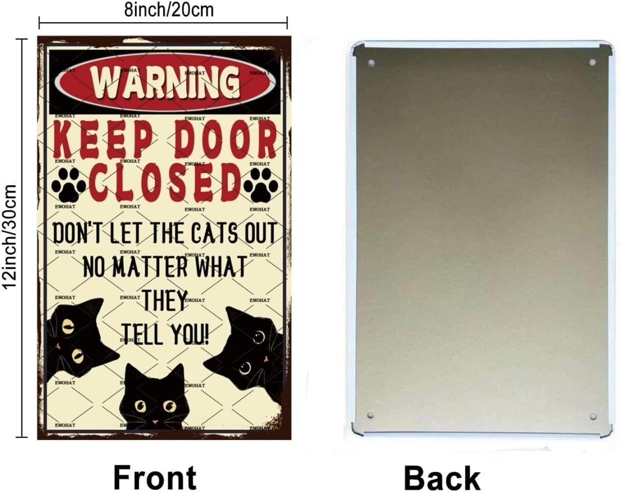 Metal Sign Funny Black Cat Warning Decor Keep Door Closed Don't Let The Cats Out No Matter What They Tell You Vintage Art Metal Tin Sign Home Living Room Office Room Wall Decor 8x12 Inch