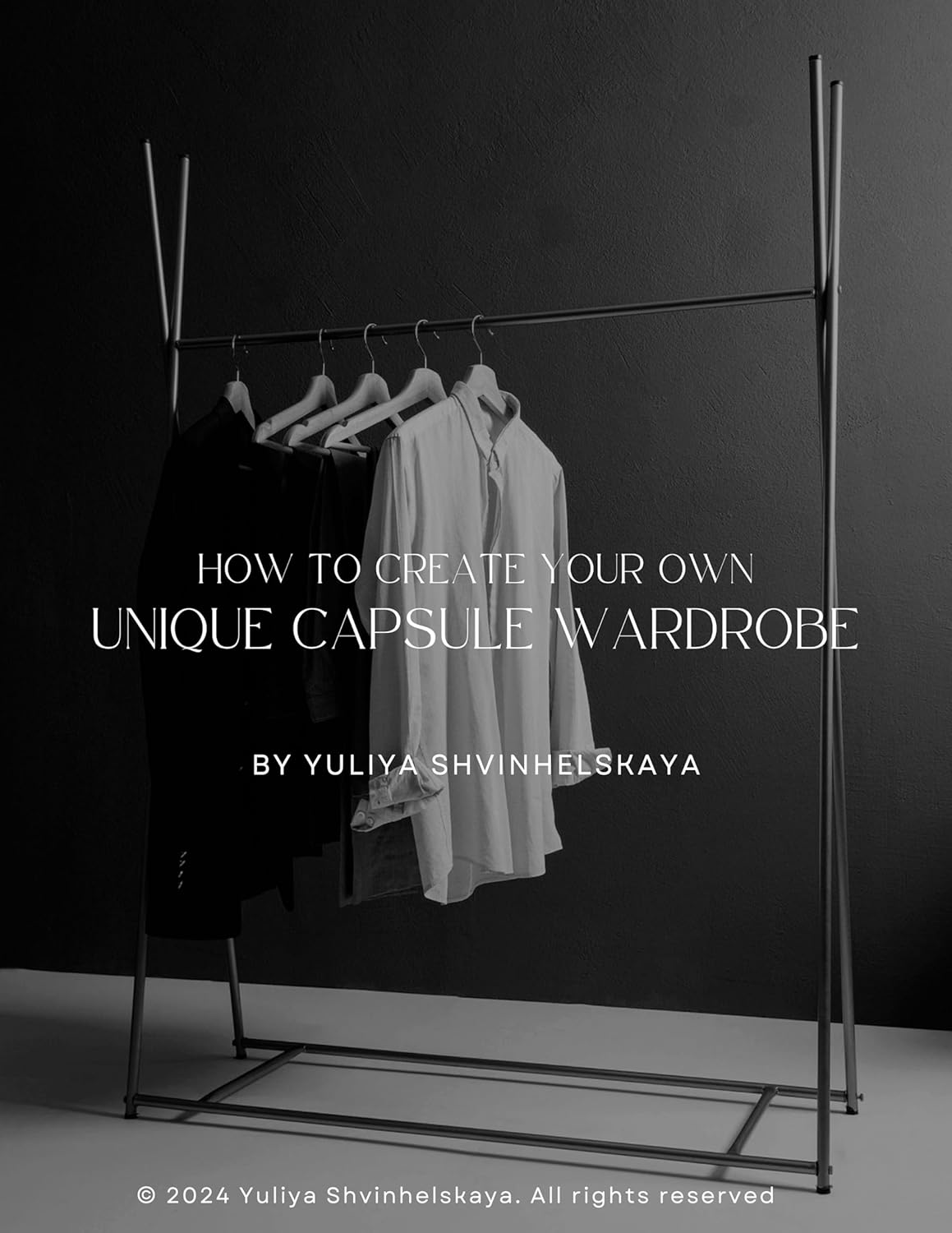 How to Create Your Own Unique Capsule Wardrobe: A Compact Guide: A Step-by-Step Guide to Creating a Capsule Wardrobe That Reflects Your Personality