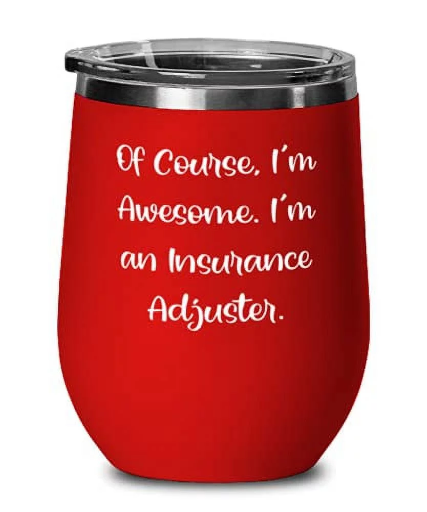 Beautiful Insurance adjuster Wine Glass, Of Course, I'm Awesome. I'm an Insurance, Present For Colleagues, Fancy From Friends