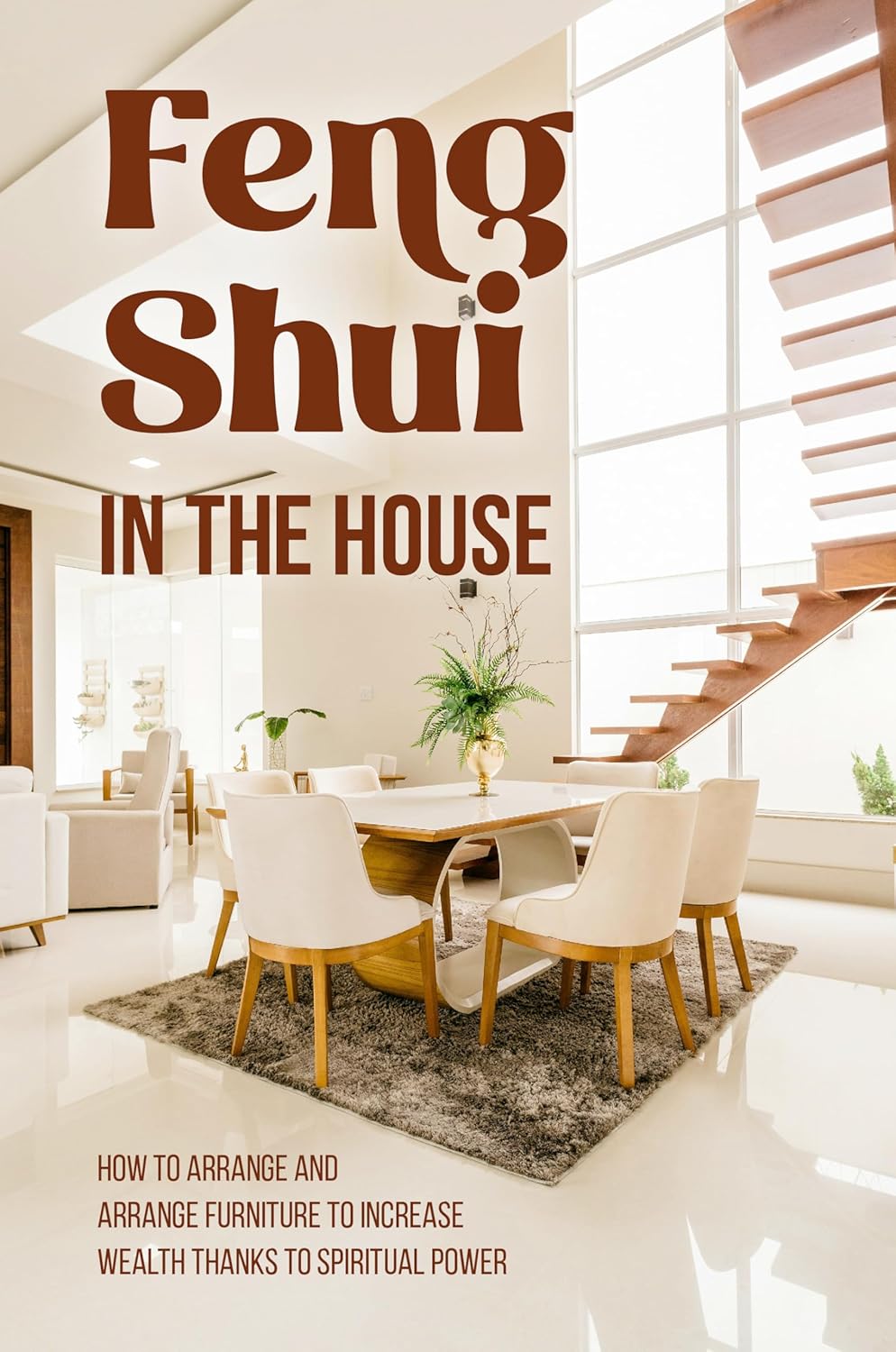 Feng Shui in The House: How to Arrange and Arrange Furniture to Increase Wealth Thanks to Spiritual Power: Feng Shui Guide