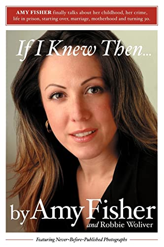 Pre-Owned If I Knew Then .  Paperback  0595324452 9780595324453 Amy Fisher, Robbie Woliver